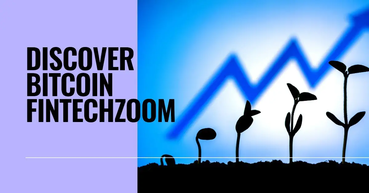 Learn Everything About Bitcoin Fintechzoom Before Investing