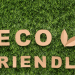 Eco Friendly