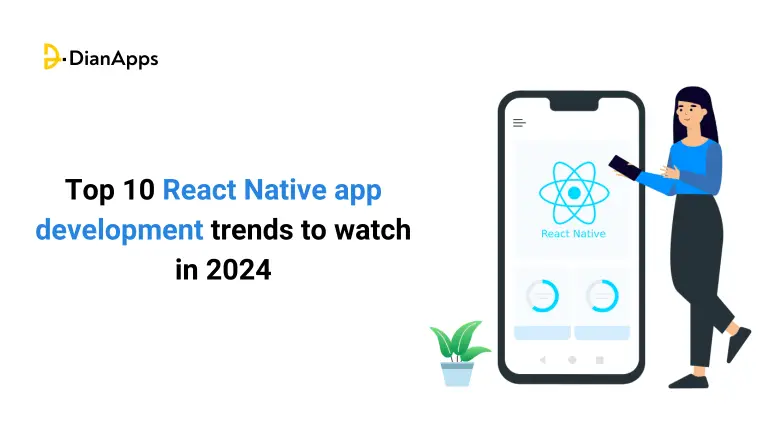 Top 10 React Native app development trends to watch in 2024